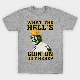 What the hell's goin' on out here? T-Shirt